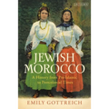 Jewish Morocco: A History from Pre-Islamic to Postcolonial Times