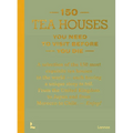 150 Tea Houses You Need to Visit Before You Die