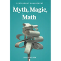 Restaurant Management: The Myth, The Magic, The Math