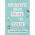 Liturgies for the Young in Years