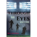 Through Our Eyes: What A Ride