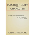 Psychotherapy of Character: The Play of Consciousness in the Theater of the Brain