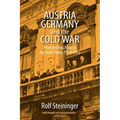 Austria, Germany, and the Cold War: From the Anschluss to the State Treaty, 1938-1955