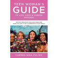 Teen Woman's Guide to Life, Love & Career Success: Success Principles & Success Exercises Show You How to Be a Superstar in Your World