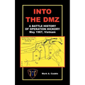 Into the DMZ, a Battle History of Operation Hickory, May 1967, Vietnam