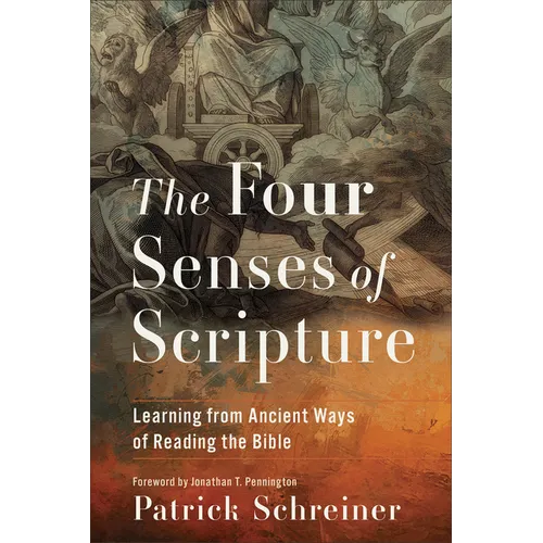 The Four Senses of Scripture: Learning from Ancient Ways of Reading the Bible