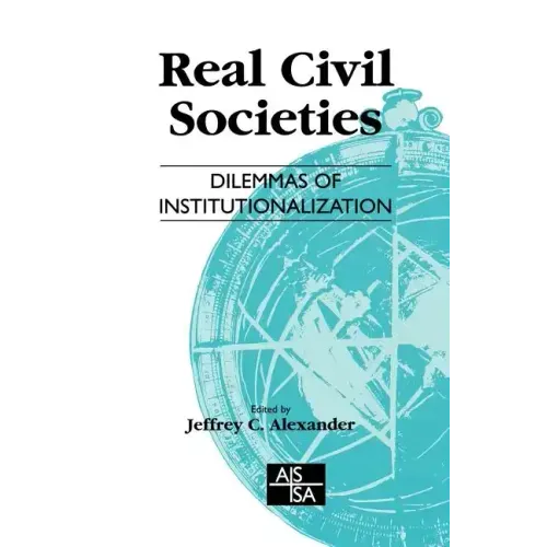 Real Civil Societies: Dilemmas of Institutionalization