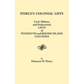 Peirce's Colonial Lists. Civil, Military and Professional Lists of Plymouth and Rhode Island Colonies. 1621-1700