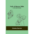 Nell, of Shorne Mills; or, One Heart's Burden