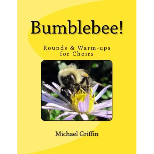 Bumblebee!: Rounds & Warm-ups for Choirs