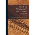 Some of Wyoming's Vertebrate Fossils