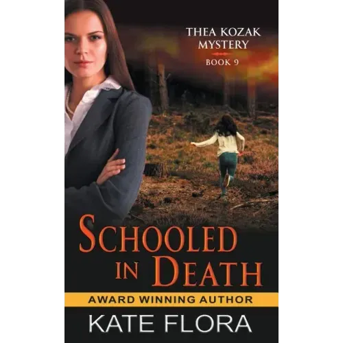 Schooled in Death (The Thea Kozak Mystery Series, Book 9)
