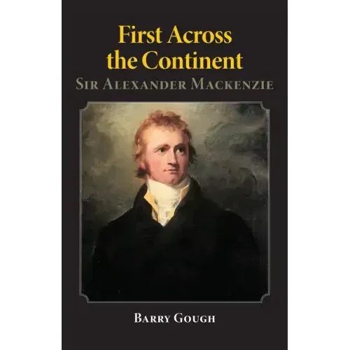 First Across the Continent: Sir Alexander Mackenzievolume 14