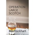 Operation Large Scotch: O.L.S.