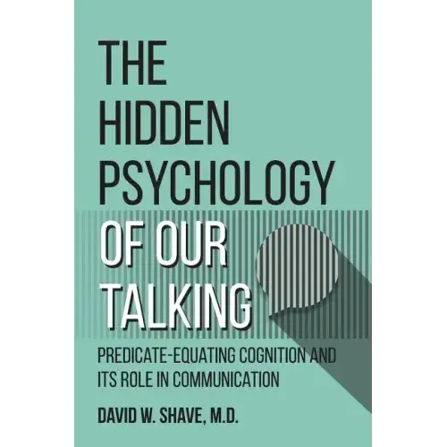 The Hidden Psychology of Our Talking: Predicate-Equating Cognition and its Role in Communication
