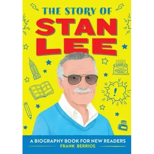 The Story of Stan Lee: An Inspiring Biography for Young Readers