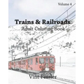 Trains & Railroads: Adult Coloring Book, Volume 4: Train and Railroad Sketches for Coloring