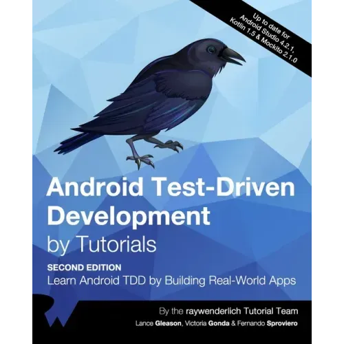 Android Test-Driven Development by Tutorials (Second Edition): Learn Android TDD by Building Real-World Apps