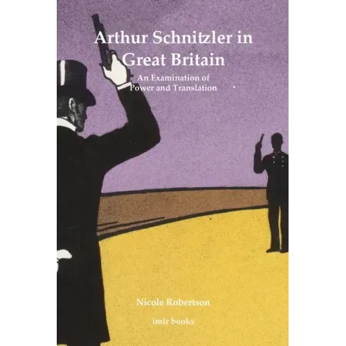 Arthur Schnitzler in Great Britain: An Examination of Power and Translation