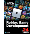 Roblox Game Development in 24 Hours: The Official Roblox Guide
