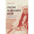 Crafting an Indigenous Nation: Kiowa Expressive Culture in the Progressive Era