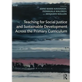 Teaching for Social Justice and Sustainable Development Across the Primary Curriculum