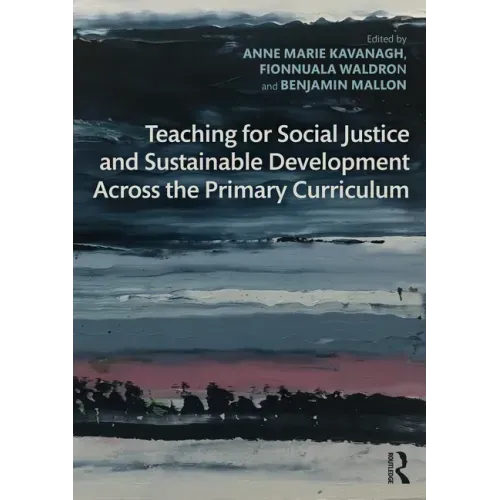 Teaching for Social Justice and Sustainable Development Across the Primary Curriculum