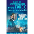 Guía de entrenamiento sobre FOREX para principiantes: Tu camino para convertirte en un Day Trader