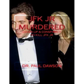 JFK JR Murdered: Cover-up & Conspiracy to Kill JFK Jr.