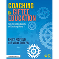 Coaching in Gifted Education: Tools for Building Capacity and Catalyzing Change