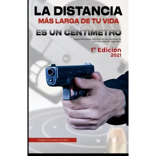 La distancia más larga de tu vida es un centímetro: Especificaciones técnicas, técnicas de tiro y normas de seguridad.