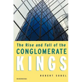 The Rise and Fall of the Conglomerate Kings