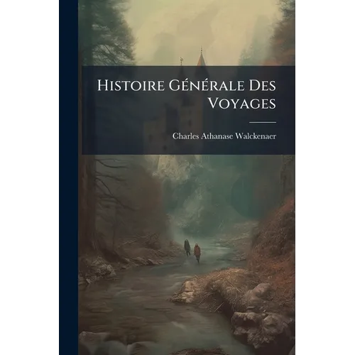 Histoire GÃ(c)nÃ(c)rale Des Voyages