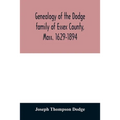 Genealogy of the Dodge family of Essex County, Mass. 1629-1894