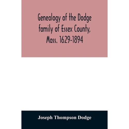 Genealogy of the Dodge family of Essex County, Mass. 1629-1894