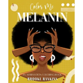 Color Me Melanin: An Affirmation Coloring Book Featuring a Collection of Stress-Relieving Designs