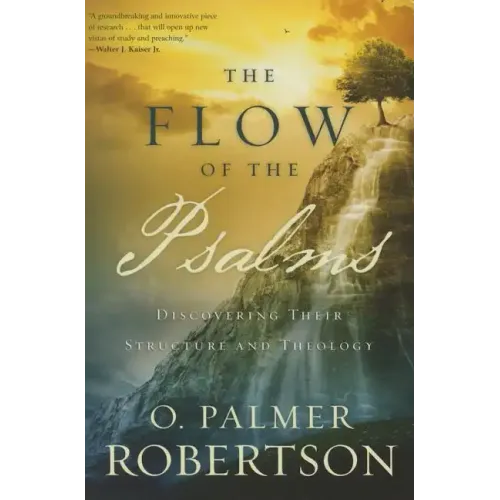 The Flow of the Psalms: Discovering Their Structure and Theology