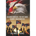 Bashing Boricuas: The FBI's War Against Independistas