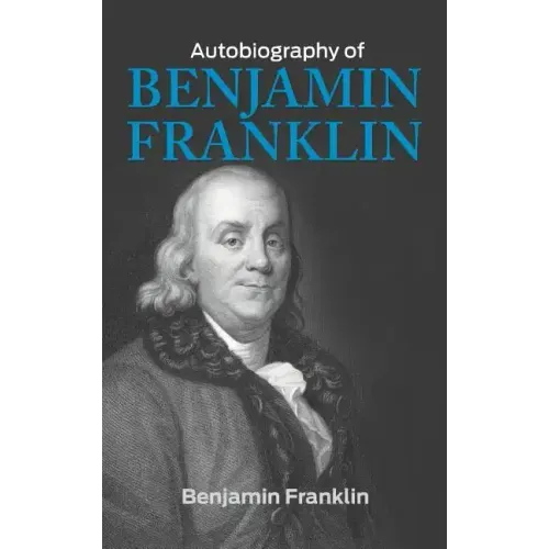The Autobiography of Benjamin Franklin