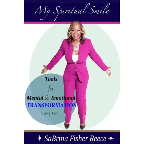 My Spiritual Smile: Tools For Mental and Emotional Transformation