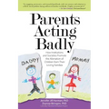 Parents Acting Badly: How Institutions and Societies Promote the Alienation of Children from Their Loving Families