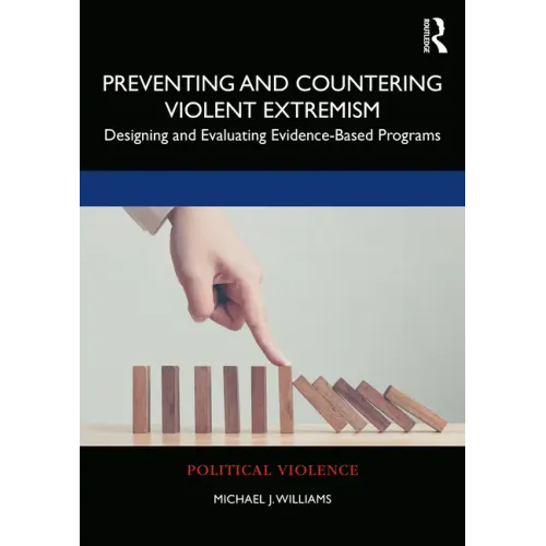 Preventing and Countering Violent Extremism: Designing and Evaluating Evidence-Based Programs