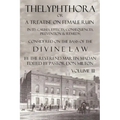Thelyphthora or a Treatise on Female Ruin Volume 3, in Its Causes, Effects, Consequences, Prevention, & Remedy; Considered on the Basis of Divine Law