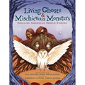 Living Ghosts and Mischievous Monsters: Chilling American Indian Stories