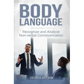 Body Language: Recognize And Analyze Non-Verbal Communication