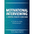 Motivational Interviewing for Mental Health Clinicians: A Toolkit for Skills Enhancement