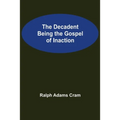 The Decadent Being the Gospel of Inaction