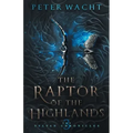 The Raptor of the Highlands: The Sylvan Chronicles, Book 3