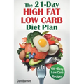 The 21-Day High Fat Low Carb Diet Plan: 100+ Easy Low Carb Recipes
