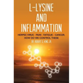 L-Lysine and Inflammation: Herpes Virus - Pain - Fatigue - Cancer, How Do We Control These